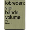 Lobreden: Vier Bände, Volume 2... by Jacques F. De La Tour-Du Pin De La Charce