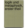 Logik und Metaphysik, Erster Theil door Leonhard Rabus