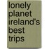 Lonely Planet Ireland's Best Trips