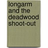 Longarm and the Deadwood Shoot-Out by Tabor Evans