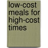 Low-Cost Meals for High-Cost Times door General Books