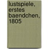 Lustspiele, Erstes Baendchen, 1805 by Johann Hutt