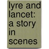 Lyre And Lancet: A Story In Scenes door F. Anstey