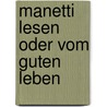 Manetti Lesen Oder Vom Guten Leben door P.M.