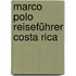 Marco Polo Reiseführer Costa Rica