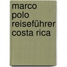 Marco Polo Reiseführer Costa Rica by Birgit Müller-Wöbcke