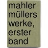 Mahler Müllers Werke, Erster Band door Friedrich Müller