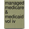 Managed Medicare & Medicaid Vol Iv door Hcpro