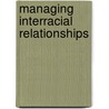 Managing Interracial Relationships by Toyin Okitikpi