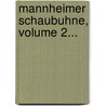 Mannheimer Schaubuhne, Volume 2... by Unknown