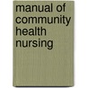 Manual of Community Health Nursing by Irma Clement