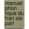 Manuel Phon Tique Du Fran Ais Parl door Kristoffer Nyrop