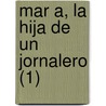 Mar A, La Hija de Un Jornalero (1) door Wenceslao Ayguals De Izco