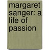 Margaret Sanger: A Life of Passion door Jean H. Baker