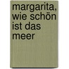 Margarita, wie schön ist das Meer by Sergio Ramirez