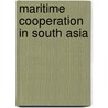 Maritime Cooperation in South Asia door Sithara Fernando