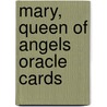 Mary, Queen of Angels Oracle Cards door Doreen Virtue