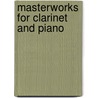 Masterworks for Clarinet and Piano door Authors Various