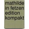 Mathilde in Fetzen Edition Kompakt door Thomas Laessing