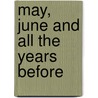 May, June and All the Years Before by Donald T. Scheller