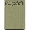 Mein kunterbuntes Kindergartenbuch door Sigrun Helbig