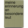 Meine Erinnerung an besondere Leut door Franz Kuchler