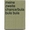 Meine zweite Chance/Bula Bula Bula by Genkinger Beate
