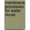 Membrane Processes for Water Reuse by Anthony M. Wachinski