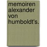 Memoiren Alexander von Humboldt's. door Professor Alexander Von Humboldt