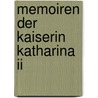 Memoiren Der Kaiserin Katharina Ii door Saint Catherine