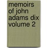 Memoirs of John Adams Dix Volume 2 door Morgan Dix