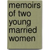 Memoirs of Two Young Married Women by Honorï¿½ De Balzac