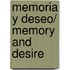 Memoria y deseo/ Memory and Desire