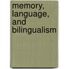 Memory, Language, and Bilingualism by Jeanette Altarriba