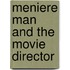 Meniere Man and the Movie Director