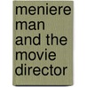 Meniere Man and the Movie Director by Meniere Man