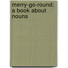 Merry-Go-Round: A Book About Nouns door Ruth Heller