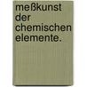 Meßkunst der chemischen Elemente. by Gottfried Wilhelm Osann
