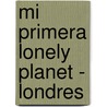 Mi Primera Lonely Planet - Londres door Lonely Planet