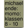 Michael Ende: Momo: Klassen 8 - 10 by Michael Ende
