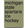 Michigan State Spartans Ice Hockey door Books Llc