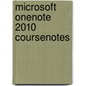 Microsoft Onenote 2010 Coursenotes by Course Technology