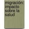 Migración: impacto sobre la salud by Paula Acevedo Cantero