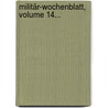 Militär-wochenblatt, Volume 14... door Guido Von Frobel
