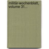 Militär-wochenblatt, Volume 31... door Guido Von Frobel