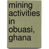 Mining Activities in Obuasi, Ghana door Joseph Yaw Yeboah