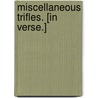 Miscellaneous Trifles. [In verse.] by Unknown