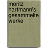 Moritz Hartmann's gesammelte Werke door Hartmann Moritz