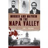 Murder & Mayhem in the Napa Valley by Todd L. Shulman