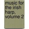 Music for the Irish Harp, Volume 2 by Nancy Calthorpe